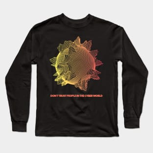 Don't trust people in the Cyber World - V.2 Long Sleeve T-Shirt